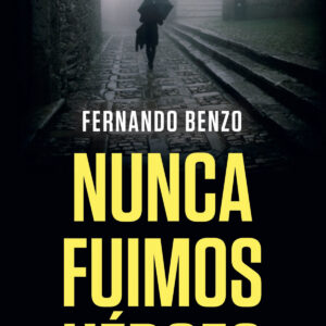 Nunca fuimos héroes