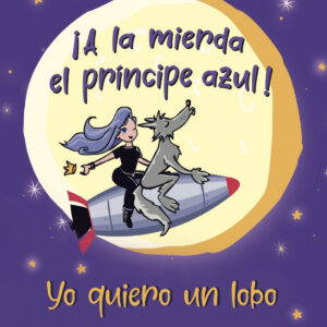 ¡A la mierda el príncipe azul! Yo quiero un lobo que me coma mejor