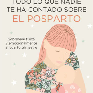 Todo lo que nadie te ha contado sobre el posparto
