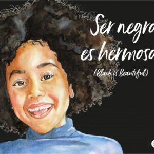 Ser negro es hermoso (Black is beautiful)
