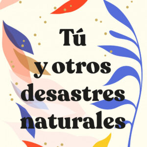 Tú y otros desastres naturales