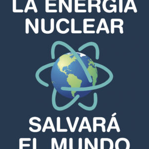 La energía nuclear salvará el mundo