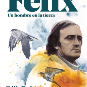 Félix. Un hombre en la tierra. Edición especial