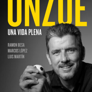 Juan Carlos Unzué - Una vida plena