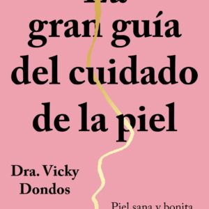 La gran guía del cuidado de la piel