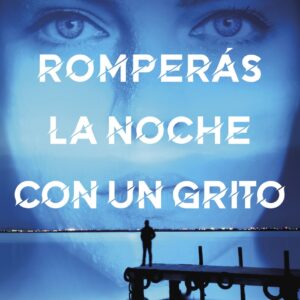 Romperás la noche con un grito