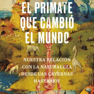 El primate que cambió el mundo