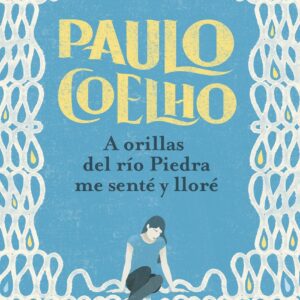 A orillas del río Piedra me senté y lloré