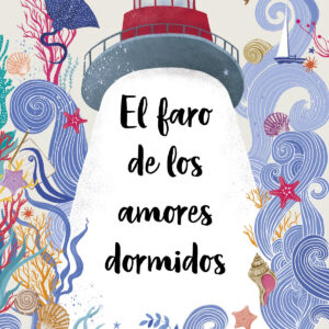 El faro de los amores dormidos