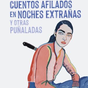 Cuentos afilados en noches extrañas y otras puñaladas