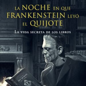 La noche en que Frankenstein leyó el Quijote