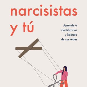 Los narcisistas y tú