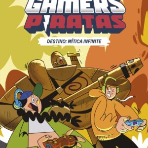 Los Gamers Piratas 1. Destino: Mítica Infinite