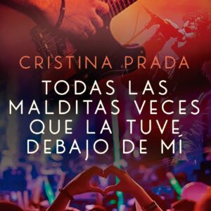 Todas las malditas veces que la tuve debajo de mí