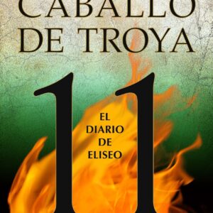 El diario de Eliseo. Caballo de Troya 11
