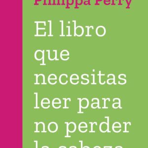 El libro que necesitas leer para no perder la cabeza
