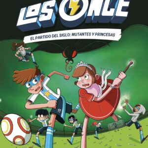 Los Once 4. El partido del Siglo: Mutantes y Princesas