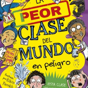 La peor clase del mundo 4. La peor clase del mundo en peligro
