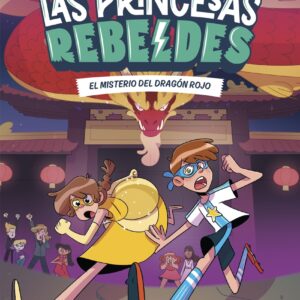 Las Princesas Rebeldes 4. El misterio del dragón rojo