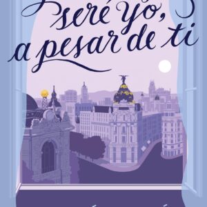 Yo siempre seré yo, a pesar de ti