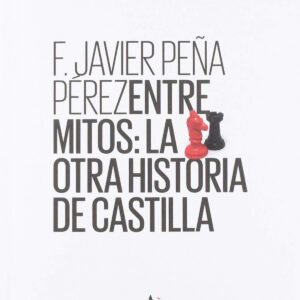Entre mitos: La otra historia de Castilla