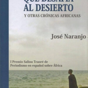 EL RIO QUE DESAFIA AL DESIERTO Y OTRAS CRONICAS AFRICANAS