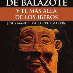 LA BICHA DE BALAZOTE Y EL MÁS ALLÁ DE LOS IBEROS