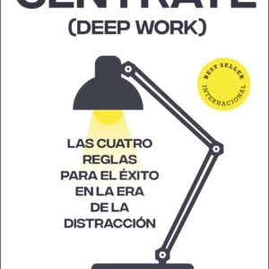 Céntrate (Deep Work)