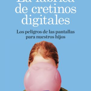 La fábrica de cretinos digitales