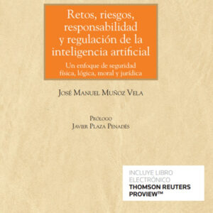 Retos, riesgos, responsabilidad y regulación de la inteligencia artificial (Papel + e-book)