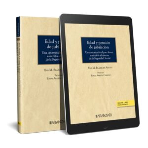 Edad y pensión de jubilación. Una oportunidad para hacer sostenible el sistema de la Seguridad Social (Papel + e-book)