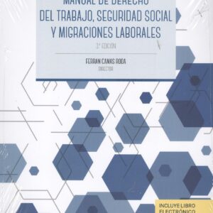 MANUAL DE DERECHO DEL TRABAJO, SEGURIDAD SOCIAL Y MIGRACIONES LABORALES