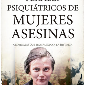 Perfiles psiquiátricos de mujeres asesinas
