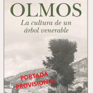 OLMOS. LA CULTURA DE UN ÁRBOL VENERABLE