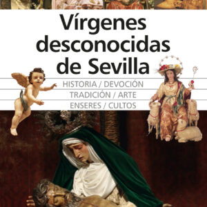 VÍRGENES DESCONOCIDAS DE SEVILLA