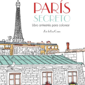 París secreto. Libro antiestrés para colorear