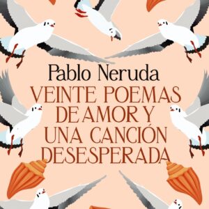 Veinte poemas de amor y una canción desesperada