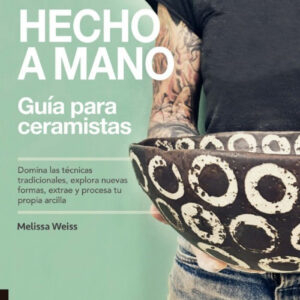 HECHO A MANO. GUÍA PARA CERAMISTAS