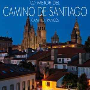 LO MEJOR DEL CAMINO DE SANTIAGO: CAMINO FRANCÉS