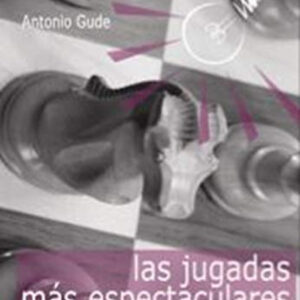 Las jugadas más espectaculares del ajedrez (1901-2018)