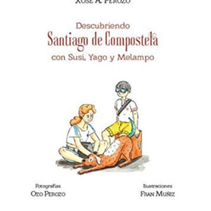DESCUBRIENDO SANTIAGO DE COMPOSTELA CON SUSI, YAGO Y MELAMPO