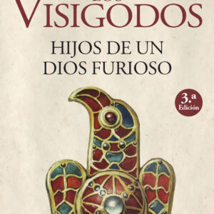 Los visigodos. Hijos de un dios furioso
