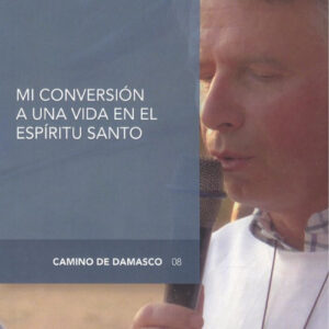 MI CONVERSIÓN A UNA VIDA EN EL ESPÍRITU SANTO