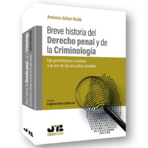 BREVE HISTORIA DEL DERECHO PENAL Y LA CRIMINOLOGÍA