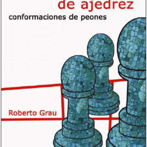 TRATADO GENERAL DE AJEDREZ III. CONFORMACIONES DE PEONES