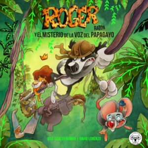 ROGER RATÓN: EL MISTERIO DE LA VOZ DEL PAPAGAYO