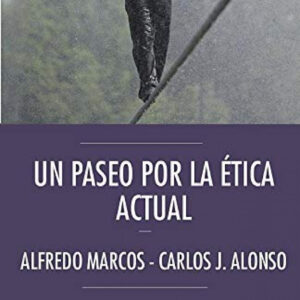 PASEO POR LA ETICA ACTUAL.(ARGUMENTOS DEL SIGLO XXI)
