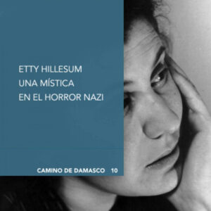 ETTY HILLESUM. UNA MÍSTICA EN EL HORROR NAZI