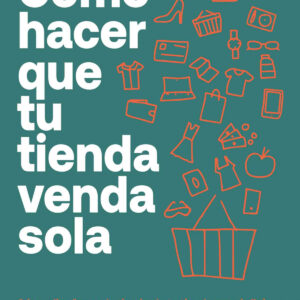 Cómo hacer que tu tienda venda sola