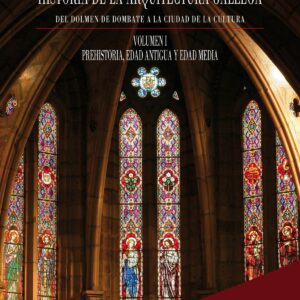 Historia de la Arquitectura Gallega. Volumen 1